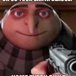 Santa | OH SO YOUR SANTA CLAUSE? NAME EVERY CHILD | image tagged in gru with gun,santa claus,shitpost | made w/ Imgflip meme maker