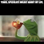 Sipping tea while family spills it | ME WHILE EXTENDED FAMILY, WHO HAVEN'T BOTHERED WITH ME IN YEARS, SPECULATE WILDLY ABOUT MY LIFE. | image tagged in sip tea tend your own | made w/ Imgflip meme maker