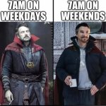 Bruh how | 7AM ON WEEKDAYS; 7AM ON WEEKENDS | image tagged in doctor strange tired vs happy,how,school,sleep | made w/ Imgflip meme maker