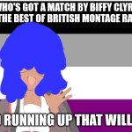 No one from New order or pet shop boys will pass away tomorrow | WHO'S GOT A MATCH BY BIFFY CLYRO IS IN THE BEST OF BRITISH MONTAGE RADIO X; AND RUNNING UP THAT WILL 👼🏿 | image tagged in no one from siouxie and the banshees will die tomorrow | made w/ Imgflip meme maker