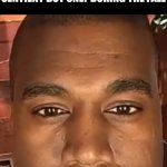 Kanye West Stare | HOW THE GENIE STARES AT ME AFTER MY FIRST WISH WAS TO MAKE ALL LEAVES SENTIENT BUT ONLY DURING THE FALL | image tagged in kanye west stare | made w/ Imgflip meme maker