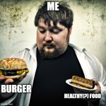 Original Sin | ME; BURGER; HEALTHY(?) FOOD | image tagged in sin burger sin | made w/ Imgflip meme maker