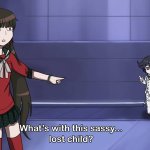 What's with this sassy lost child?
