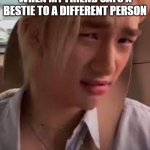 Criminal Offensive Side Eye (Hyunjin) | WHEN MY FRIEND SAYS A BESTIE TO A DIFFERENT PERSON | image tagged in criminal offensive side eye hyunjin | made w/ Imgflip meme maker