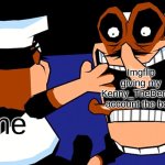 whoopsies. (STILL Kenny_TheDemon!) | Imgflip giving my Kenny_TheDemon account the boot; me | image tagged in fake peppino charging at peppino | made w/ Imgflip meme maker