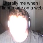 so true fr | Literally me when I use light mode on a website | image tagged in blinded by phoenix | made w/ Imgflip meme maker