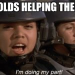 help | 5 YEAR OLDS HELPING THERE MOM | image tagged in i'm doing my part | made w/ Imgflip meme maker