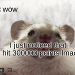 bruh XD | wow; I just noticed that I hit 300000 points lmao | image tagged in dive's announcement template,dive | made w/ Imgflip meme maker