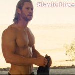 Chris Hemsworth | Slavic Lives Matter | image tagged in chris hemsworth,slavic | made w/ Imgflip meme maker