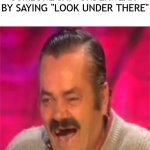 its not funny | 9 YR OLDS AFTER MAKING SOMEONE SAY "UNDERWEAR" BY SAYING "LOOK UNDER THERE" | image tagged in laughing mexican,funny,dank memes,funny memes,funny meme | made w/ Imgflip meme maker