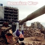 Bosnian kids | Bosnian War | image tagged in bosnian kids,slavic,bosnian war | made w/ Imgflip meme maker