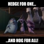 Hedgehogsketeers | HEDGE FOR ONE... ...AND HOG FOR ALL! | image tagged in una,dos,quatro,ferdinand,musketeers,hedgehog | made w/ Imgflip meme maker