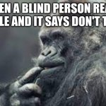 mistake | WHEN A BLIND PERSON READS BRAILLE AND IT SAYS DON'T TOUCH | image tagged in mistake | made w/ Imgflip meme maker