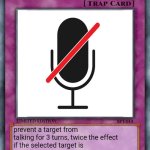 heh | mute; prevent a target from talking for 3 turns, twice the effect if the selected target is excessively talkative or sanctimonious | image tagged in trap card | made w/ Imgflip meme maker
