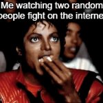 I need more popcorn | Me watching two random people fight on the internet | image tagged in gifs,relatable,relatable memes,funny,memes | made w/ Imgflip video-to-gif maker