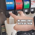 Pushing two soda buttons | ANIME; ANTHROPOMORPHIC ANIMALS; ME WHO LOVES BOTH OF THEM | image tagged in pushing two soda buttons | made w/ Imgflip meme maker