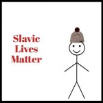 Be Like Bill | Slavic Lives Matter | image tagged in memes,be like bill,slavic | made w/ Imgflip meme maker
