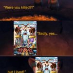 Were you killed? | image tagged in were you killed,warner bros,wile e coyote | made w/ Imgflip meme maker