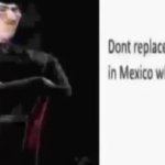 Dont replace the M in Mexico with S meme