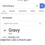 I think I stole this from a comedian | Gravy; Gravy; Adjective: Like a church yard | image tagged in google definition,comedy,church | made w/ Imgflip meme maker