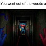 Run for your life | POV: You went out of the woods at 3am | image tagged in first time playing poppy playtime,memes,3am,relatable | made w/ Imgflip meme maker