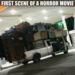 Why Horror Movies don't star Minorities: | POV: ASIANS IN THE FIRST SCENE OF A HORROR MOVIE | image tagged in moving truck,horror movie,horror,asian,movie,movies | made w/ Imgflip meme maker