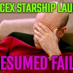 SpaceX Starship launch presumed failed | SPACEX STARSHIP LAUNCH; PRESUMED FAILED | image tagged in not again,spacex,space,elon musk,epic fail,usa | made w/ Imgflip meme maker