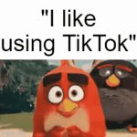 fr | "I like using TikTok" | image tagged in gifs,tiktok,cringe,memes | made w/ Imgflip video-to-gif maker