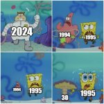 Turning 30 in 2024 | 2024; 1994; 1995; 1995; 1995; 1994; 30 | image tagged in sandy chasing spongebob | made w/ Imgflip meme maker