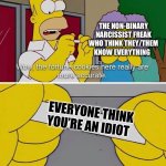 Homer Simpson fortune cookie | THE NON-BINARY NARCISSISTIC FREAK WHO THINK THEY/THEM KNOW EVERYTHING; EVERYONE THINK YOU’RE AN IDIOT | image tagged in homer simpson fortune cookie | made w/ Imgflip meme maker