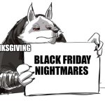 Black Friday is a nightmare | THANKSGIVING; BLACK FRIDAY NIGHTMARES | image tagged in death holding up a sign,thanksgiving,happy holidays,holidays | made w/ Imgflip meme maker