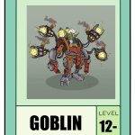 Goblin pow cards | GOBLIN; 12- | image tagged in oc characters pow cards | made w/ Imgflip meme maker