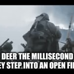 deer | DEER THE MILLISECOND THEY STEP INTO AN OPEN FIELD: | image tagged in gifs,memes | made w/ Imgflip video-to-gif maker