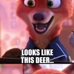 CSI: Zootopia 45 | WE JUST GOT WORD THAT A MALE DEER WAS ARRESTED FOR BANK ROBBERY. HE WAS MAKING HIS GETAWAY, BUT ONE OF THE MONEYBAGS TORE, SO HE STOPPED TO PICK UP THE CASH HE DROPPED. BY THE TIME HE WAS FINISHED, THE COPS ARRIVED AND ARRESTED HIM. LOOKS LIKE THIS DEER... ...REALLY BUCKED UP. YEEEEAAAAHHHH!!!! | image tagged in csi zootopia,zootopia,judy hopps,nick wilde,parody,funny | made w/ Imgflip meme maker