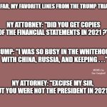 Mauve solid color | SO FAR, MY FAVORITE LINES FROM THE TRUMP TRIAL . . . NY ATTORNEY: "DID YOU GET COPIES OF THE FINANCIAL STATEMENTS IN 2021 ?"; TRUMP: "I WAS SO BUSY IN THE WHITEHOUSE WITH CHINA, RUSSIA, AND KEEPING . . ."; MEMEs by Dan Campbell; NY ATTORNEY: "EXCUSE MY SIR, BUT YOU WERE NOT THE PRESIDENT IN 2021." | image tagged in mauve solid color | made w/ Imgflip meme maker