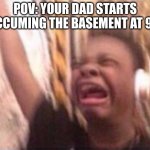 screaming kid witch headphones | POV: YOUR DAD STARTS VACCUMING THE BASEMENT AT 9PM | image tagged in screaming kid witch headphones | made w/ Imgflip meme maker