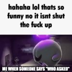 "who asked? who asked you to say that?" | ME WHEN SOMEONE SAYS "WHO ASKED" | image tagged in gifs,luigi | made w/ Imgflip video-to-gif maker