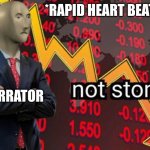 not stonks | *RAPID HEART BEATING*; NARRATOR | image tagged in not stonks | made w/ Imgflip meme maker
