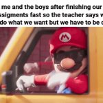 B) | me and the boys after finishing our assigments fast so the teacher says we can do what we want but we have to be quiet | image tagged in gifs,bois,school | made w/ Imgflip video-to-gif maker