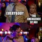 Matter of time | EVERYBODY; THE EMERGENCE OF AGI | image tagged in angela scared dwight,the office,artificial intelligence,memes,rage against the machine,the end is near | made w/ Imgflip meme maker
