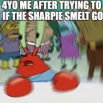 "Dad? You came back" | 4YO ME AFTER TRYING TO SEE IF THE SHARPIE SMELT GOOD: | image tagged in memes,mr krabs blur meme,funny,funny memes,fun,relatable | made w/ Imgflip meme maker