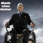 Professor Xavier | Slavic Lives Matter | image tagged in professor xavier,slavic | made w/ Imgflip meme maker