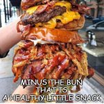 Yum Yum Get Sum | KETO BE LIKE; MINUS THE BUN
THAT IS
A HEALTHY LITTLE SNACK; OH YEAH IS THIS
DIET COKE BECAUSE I ORDERED A DIET | image tagged in huge hamburger,keto,memes,funny | made w/ Imgflip meme maker