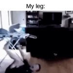 It's REALLY painful sometimes! | Me: *stubs my toe*; My leg: | image tagged in gifs,memes,funny,painful,glitch,relatable memes | made w/ Imgflip video-to-gif maker