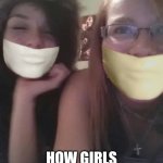 Girls Night | SILENT; HOW GIRLS NIGHT SHOULD BE | image tagged in girls night,duct tape,silent,silence,best friends | made w/ Imgflip meme maker