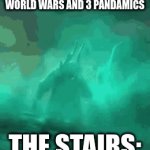 Her worst enemy | GRANDMA: I SURVIVED 2 WORLD WARS AND 3 PANDAMICS; THE STAIRS: | image tagged in gifs,kai,funny,orginal,maybe,why am i still typing | made w/ Imgflip video-to-gif maker
