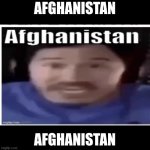 Afghanistan | AFGHANISTAN; AFGHANISTAN | image tagged in markiplier afghanistan | made w/ Imgflip meme maker