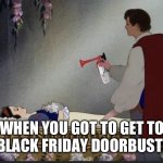 Sweet Pretender | WHEN YOU GOT TO GET TO A BLACK FRIDAY DOORBUSTER | image tagged in sweet pretender | made w/ Imgflip meme maker