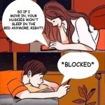 Boy and girl texting | SO IF I MOVE IN, YOUR HUSKIES WON'T SLEEP IN THE BED ANYMORE, RIGHT? *BLOCKED* | image tagged in boy and girl texting | made w/ Imgflip meme maker