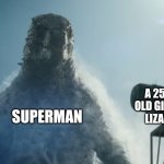 Powerscale | A 252 MILLION YEAR OLD GIANT RADIOACTIVE LIZARD FROM JAPAN; SUPERMAN | image tagged in memes,funny,dc comics,superman,godzilla,monarch | made w/ Imgflip meme maker